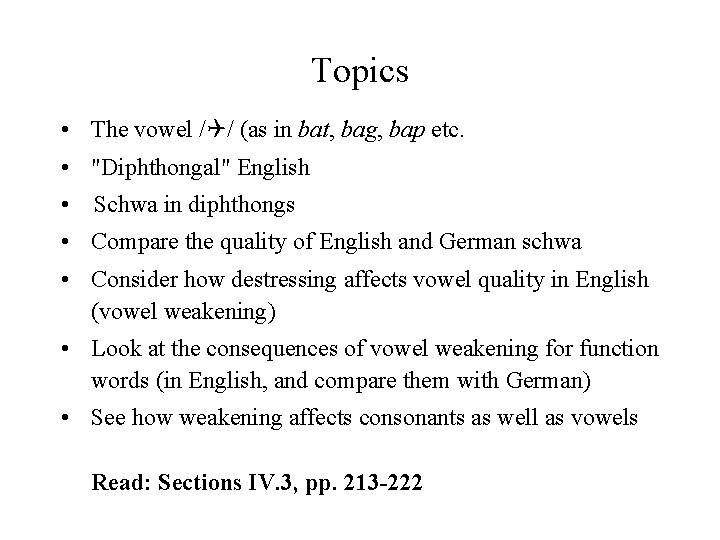 Topics • The vowel / / (as in bat, bag, bap etc. • "Diphthongal"