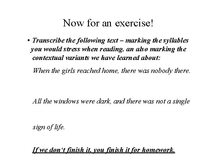 Now for an exercise! • Transcribe the following text – marking the syllables you