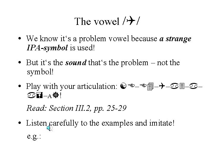 The vowel / / • We know it‘s a problem vowel because a strange