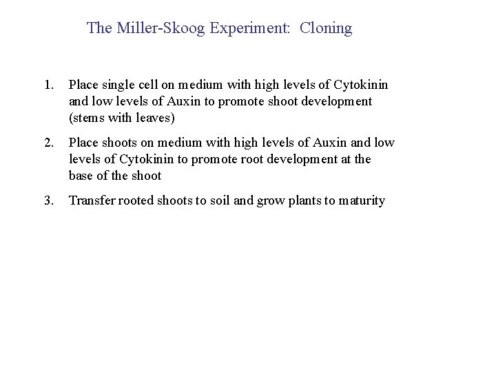 The Miller-Skoog Experiment: Cloning 1. Place single cell on medium with high levels of