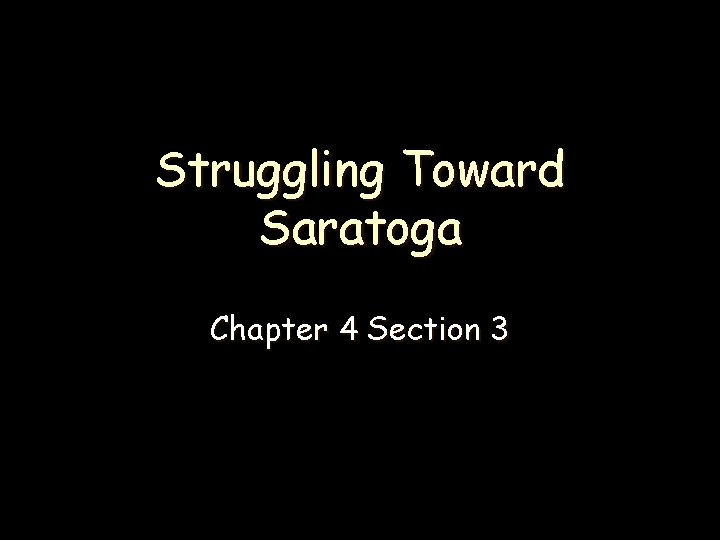 Struggling Toward Saratoga Chapter 4 Section 3 