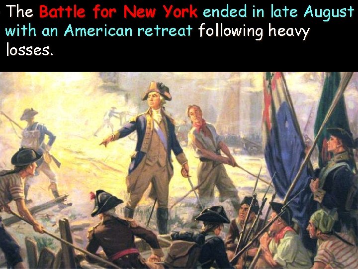 l The Battle for New York ended in late August with an American retreat