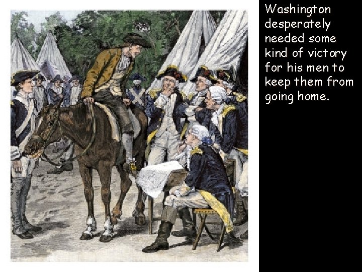 l Washington desperately needed some kind of victory for his men to keep them