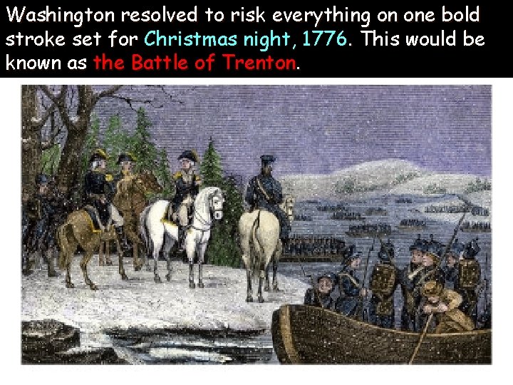 Washington resolved to risk everything on one bold stroke set for Christmas night, 1776.