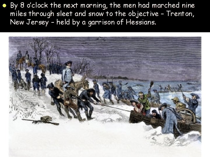 l By 8 o’clock the next morning, the men had marched nine miles through