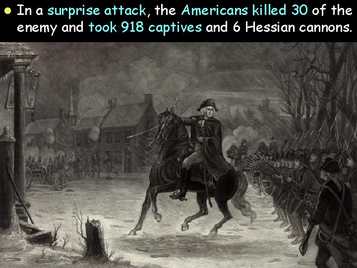 l In a surprise attack, the Americans killed 30 of the enemy and took