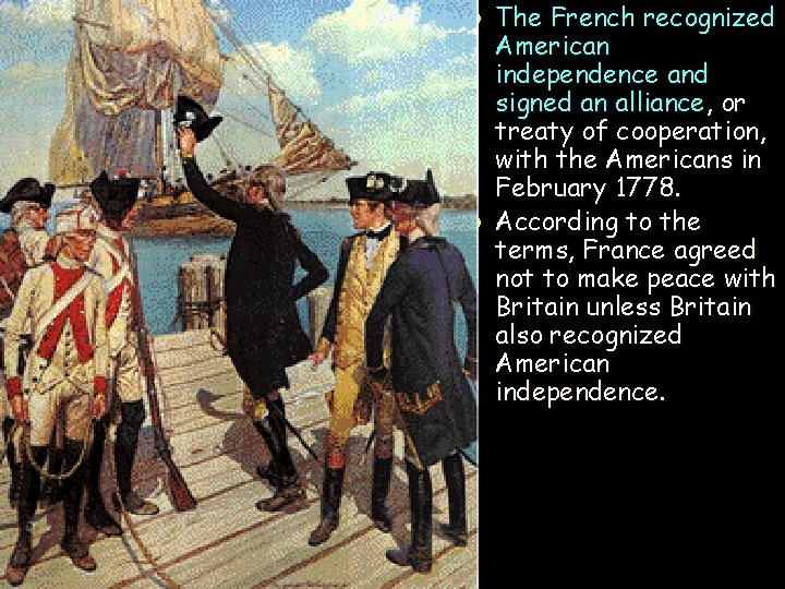 The French recognized American independence and signed an alliance, or treaty of cooperation, with