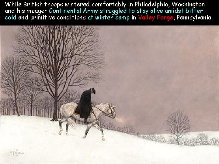 l While British troops wintered comfortably in Philadelphia, Washington and his meager Continental Army