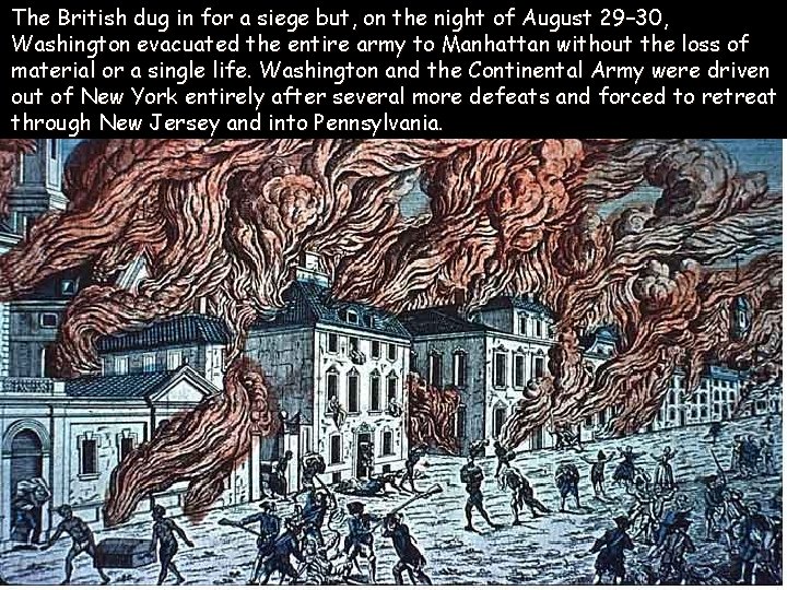 The British dug in for a siege but, on the night of August 29–