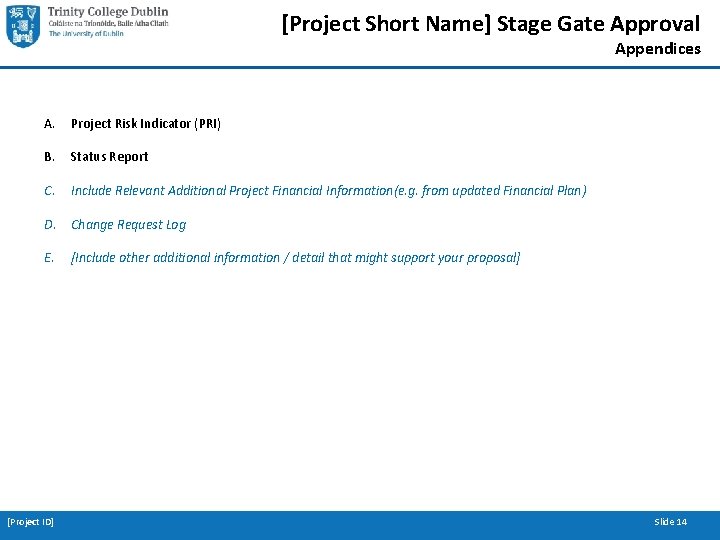 [Project Short Name] Stage Gate Approval Appendices A. Project Risk Indicator (PRI) B. Status