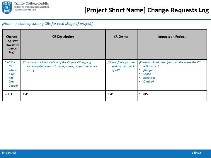 [Project Short Name] Change Requests Log [Note: Include upcoming CRs for next stage of