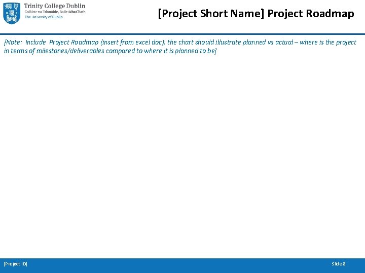 [Project Short Name] Project Roadmap [Note: Include Project Roadmap (insert from excel doc); the