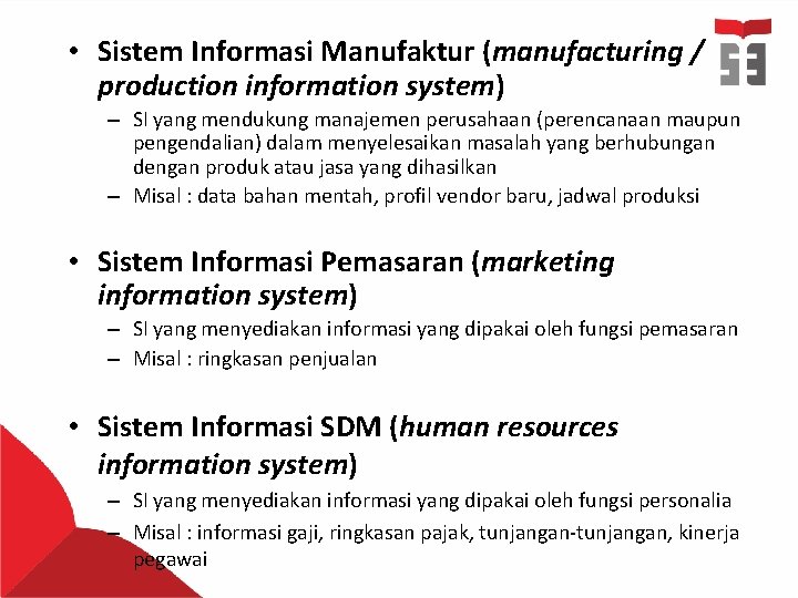  • Sistem Informasi Manufaktur (manufacturing / production information system) – SI yang mendukung