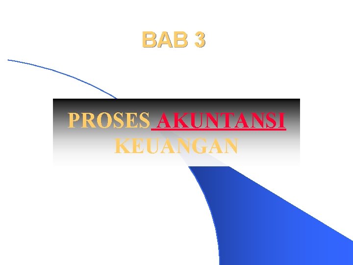 BAB 3 PROSES AKUNTANSI KEUANGAN 