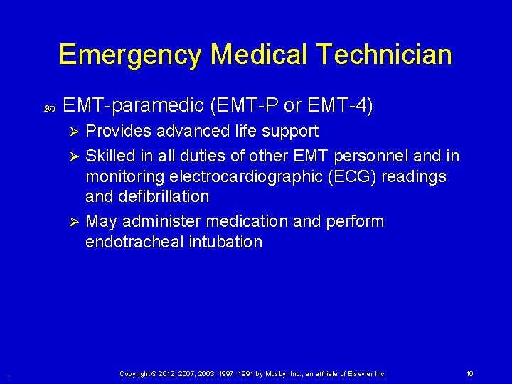 Emergency Medical Technician EMT-paramedic (EMT-P or EMT-4) Provides advanced life support Ø Skilled in Emergency Medical Technician EMT-paramedic (EMT-P or EMT-4) Provides advanced life support Ø Skilled in