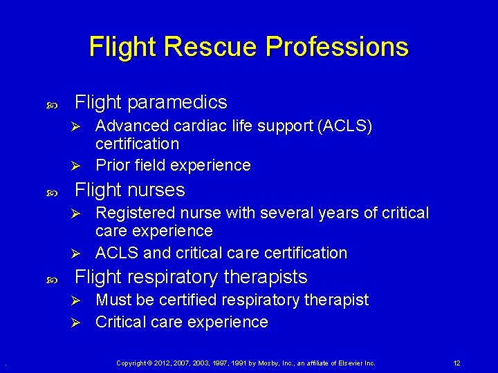 Flight Rescue Professions Flight paramedics Advanced cardiac life support (ACLS) certification Ø Prior field Flight Rescue Professions Flight paramedics Advanced cardiac life support (ACLS) certification Ø Prior field
