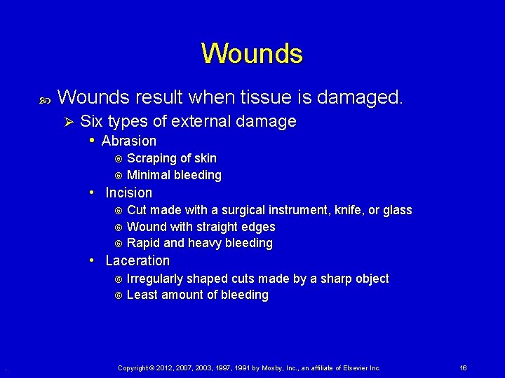 Wounds result when tissue is damaged. Ø Six types of external damage • Abrasion Wounds result when tissue is damaged. Ø Six types of external damage • Abrasion