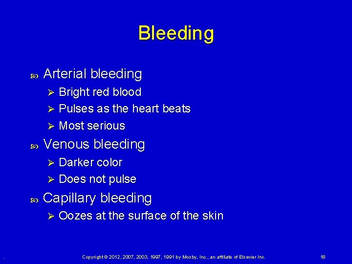 Bleeding Arterial bleeding Bright red blood Ø Pulses as the heart beats Ø Most Bleeding Arterial bleeding Bright red blood Ø Pulses as the heart beats Ø Most