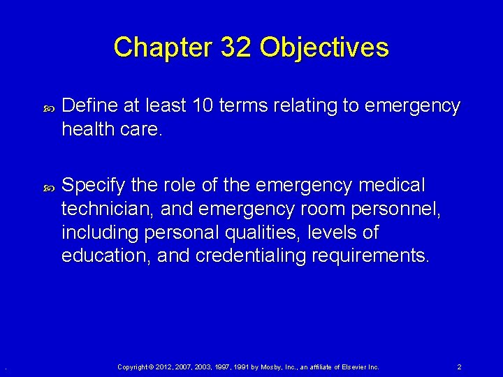 Chapter 32 Objectives . Define at least 10 terms relating to emergency health care. Chapter 32 Objectives . Define at least 10 terms relating to emergency health care.