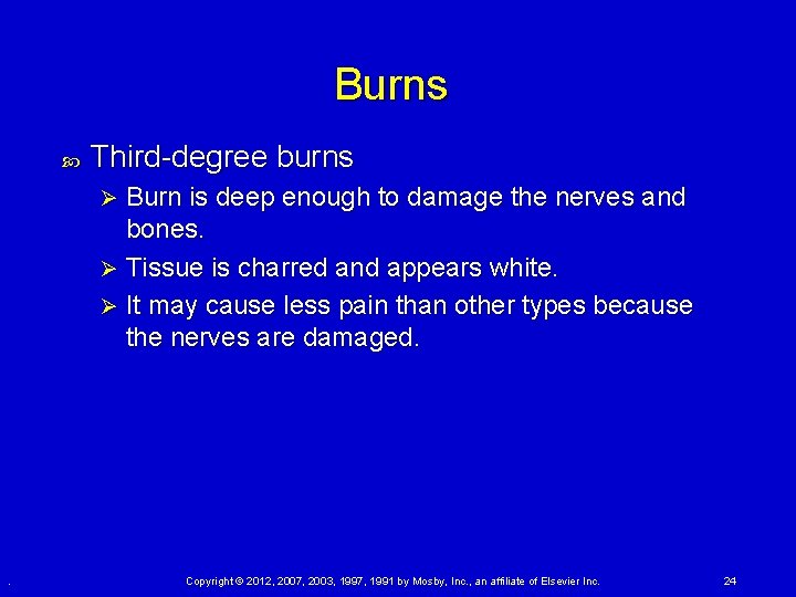 Burns Third-degree burns Burn is deep enough to damage the nerves and bones. Ø Burns Third-degree burns Burn is deep enough to damage the nerves and bones. Ø
