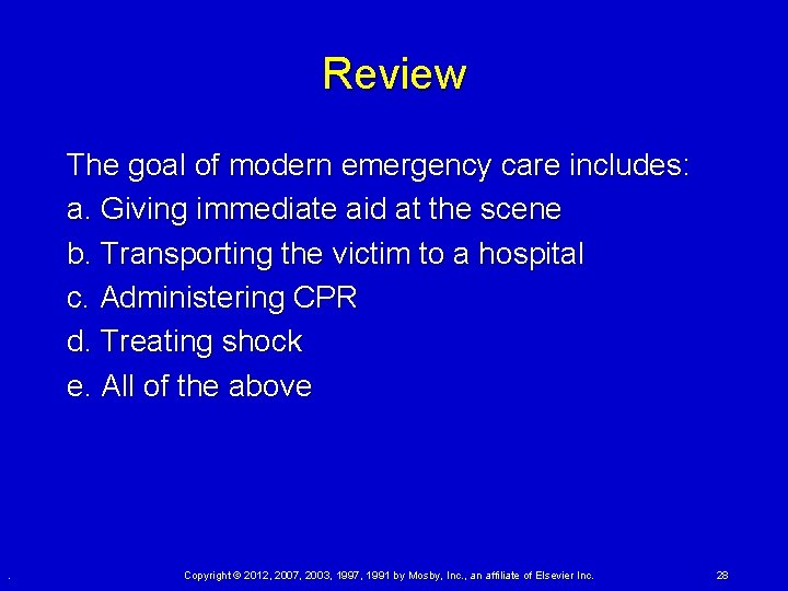 Review The goal of modern emergency care includes: a. Giving immediate aid at the Review The goal of modern emergency care includes: a. Giving immediate aid at the