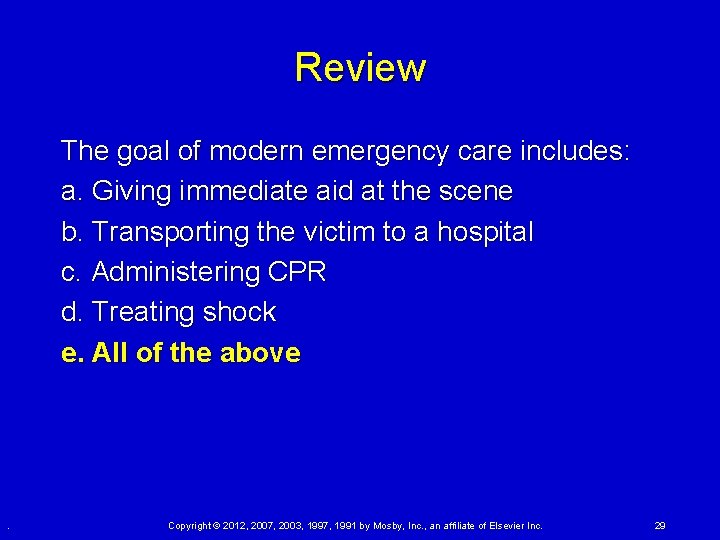 Review The goal of modern emergency care includes: a. Giving immediate aid at the Review The goal of modern emergency care includes: a. Giving immediate aid at the