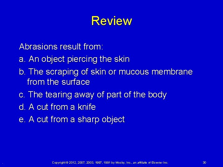 Review Abrasions result from: a. An object piercing the skin b. The scraping of Review Abrasions result from: a. An object piercing the skin b. The scraping of