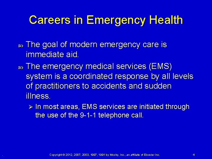 Careers in Emergency Health The goal of modern emergency care is immediate aid. The Careers in Emergency Health The goal of modern emergency care is immediate aid. The