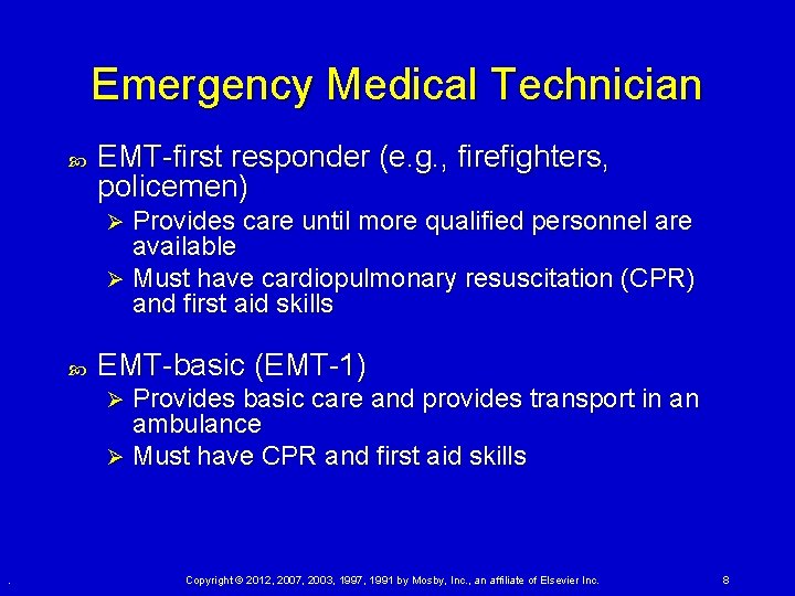 Emergency Medical Technician EMT-first responder (e. g. , firefighters, policemen) Provides care until more Emergency Medical Technician EMT-first responder (e. g. , firefighters, policemen) Provides care until more