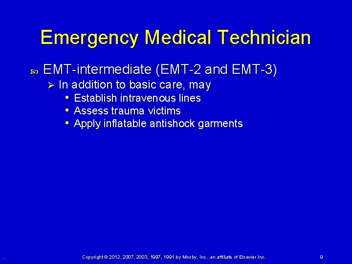 Emergency Medical Technician EMT-intermediate (EMT-2 and EMT-3) Ø . In addition to basic care, Emergency Medical Technician EMT-intermediate (EMT-2 and EMT-3) Ø . In addition to basic care,