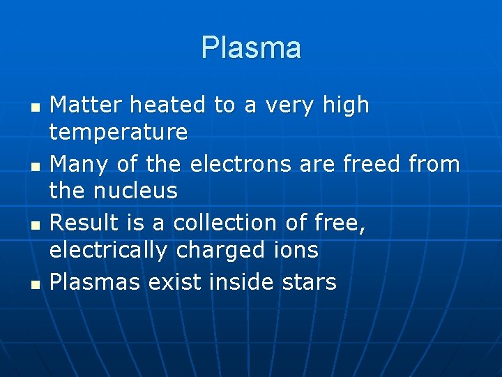 Plasma n n Matter heated to a very high temperature Many of the electrons