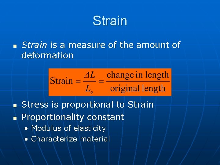 Strain n Strain is a measure of the amount of deformation Stress is proportional