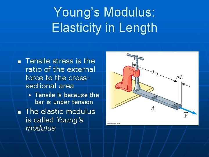 Young’s Modulus: Elasticity in Length n Tensile stress is the ratio of the external