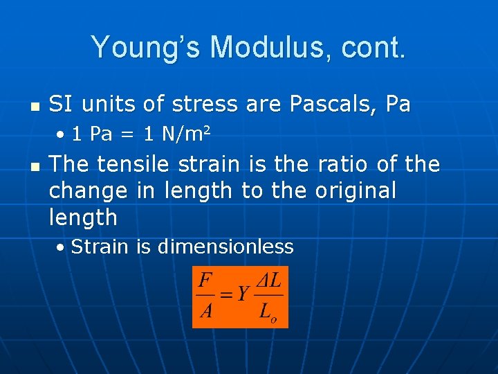 Young’s Modulus, cont. n SI units of stress are Pascals, Pa • 1 Pa