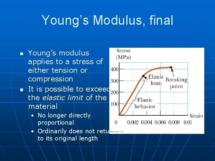 Young’s Modulus, final n n Young’s modulus applies to a stress of either tension