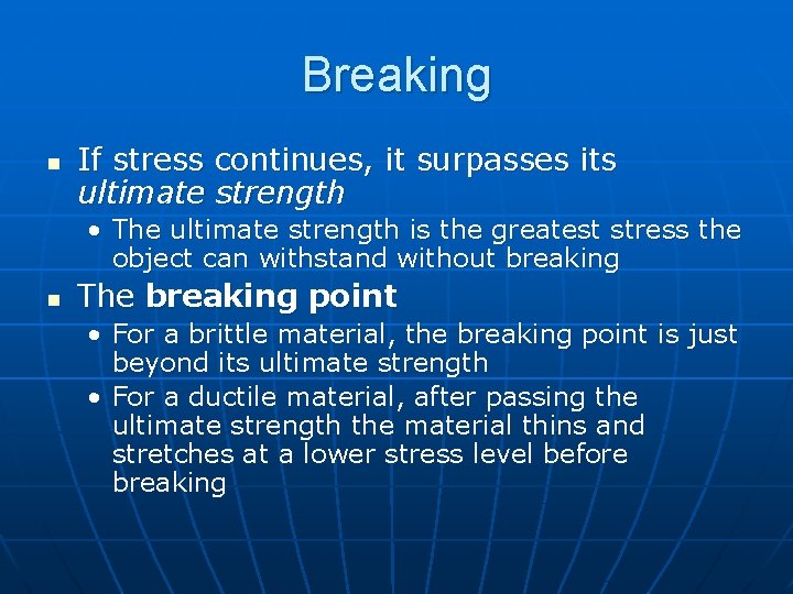 Breaking n If stress continues, it surpasses its ultimate strength • The ultimate strength