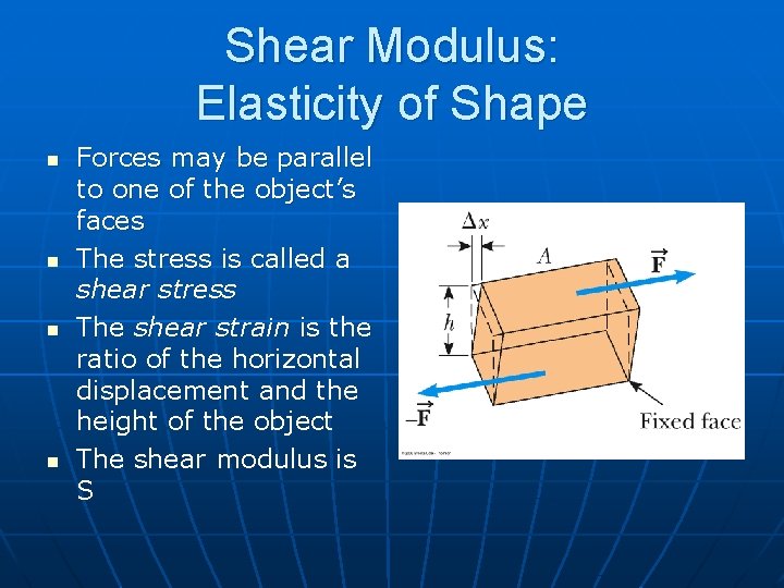 Shear Modulus: Elasticity of Shape n n Forces may be parallel to one of