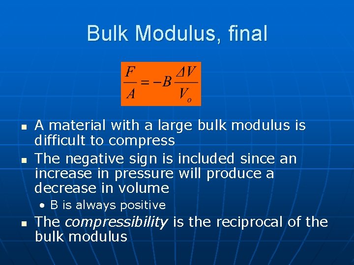 Bulk Modulus, final n n A material with a large bulk modulus is difficult