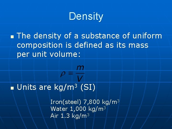 Density n n The density of a substance of uniform composition is defined as