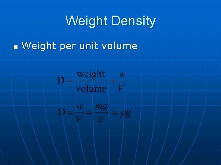 Weight Density n Weight per unit volume 