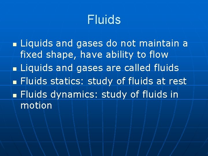 Fluids n n Liquids and gases do not maintain a fixed shape, have ability