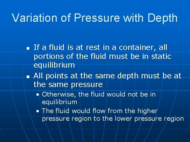 Variation of Pressure with Depth n n If a fluid is at rest in