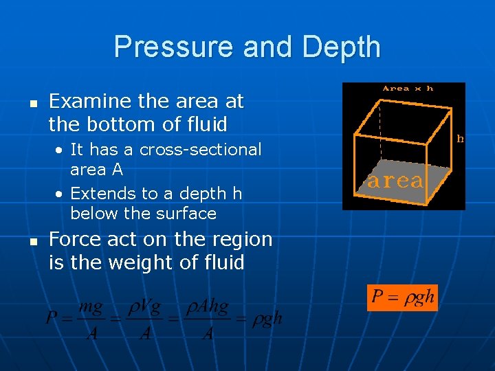 Pressure and Depth n Examine the area at the bottom of fluid • It