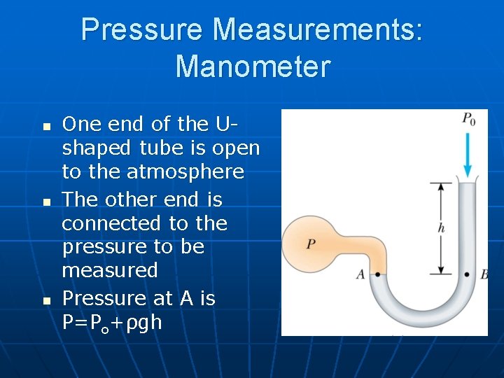 Pressure Measurements: Manometer n n n One end of the Ushaped tube is open