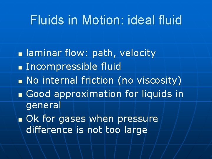 Fluids in Motion: ideal fluid n n n laminar flow: path, velocity Incompressible fluid