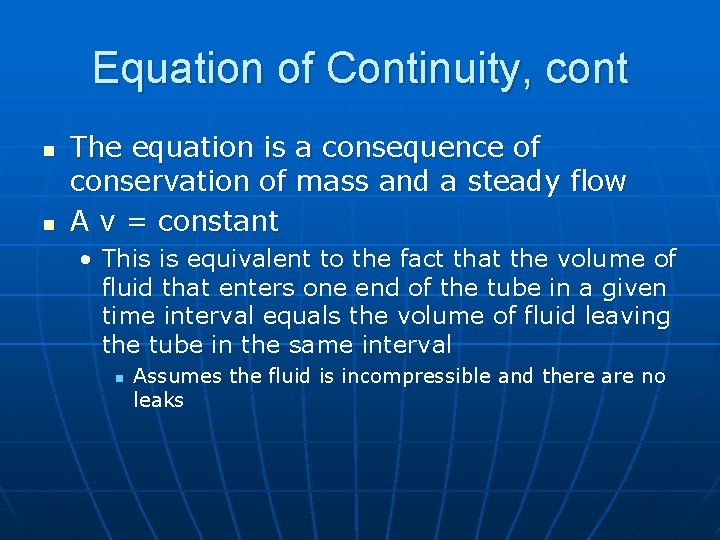 Equation of Continuity, cont n n The equation is a consequence of conservation of