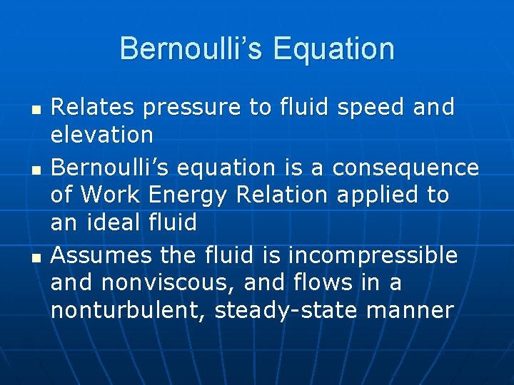 Bernoulli’s Equation n Relates pressure to fluid speed and elevation Bernoulli’s equation is a