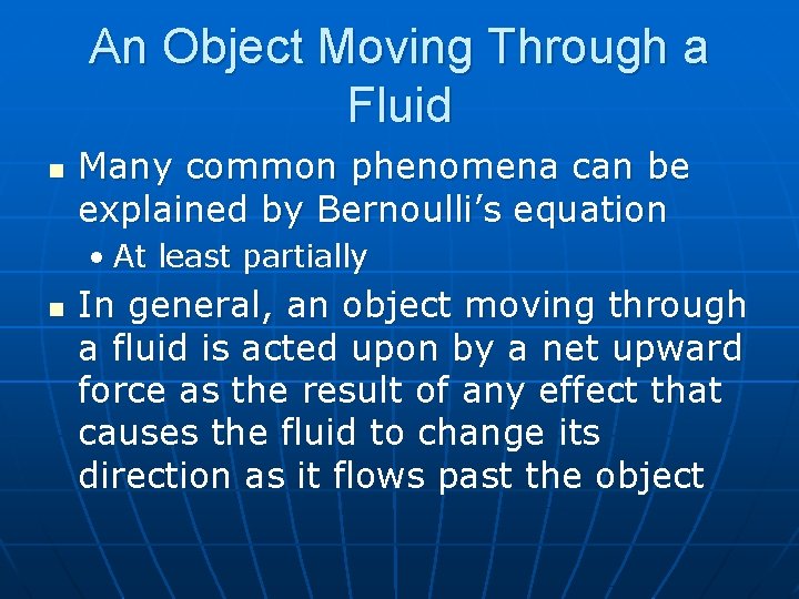 An Object Moving Through a Fluid n Many common phenomena can be explained by