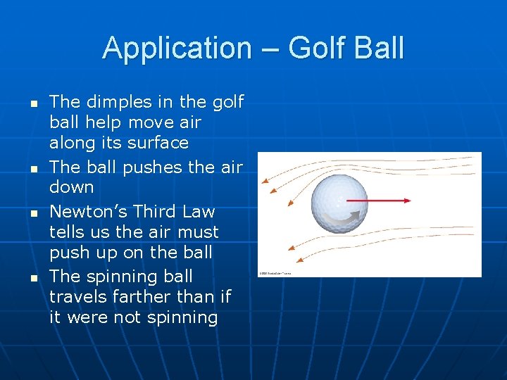 Application – Golf Ball n n The dimples in the golf ball help move