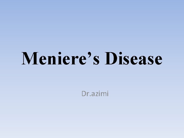 Meniere’s Disease Dr. azimi 